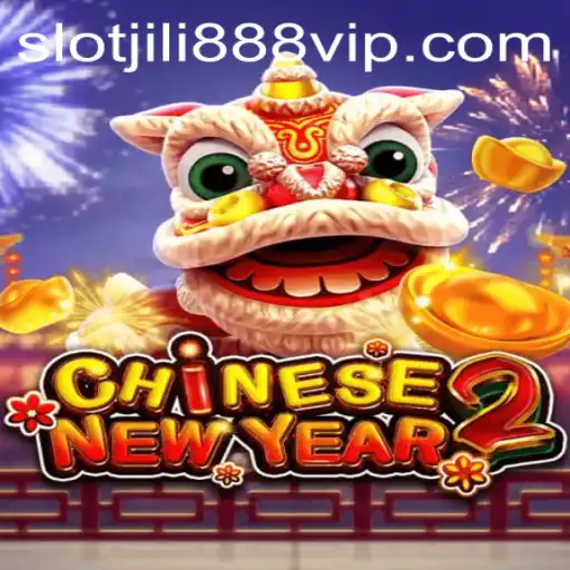 Discover the Thrills of CHINESENEWYEAR2 with Jili888 Slot VIP