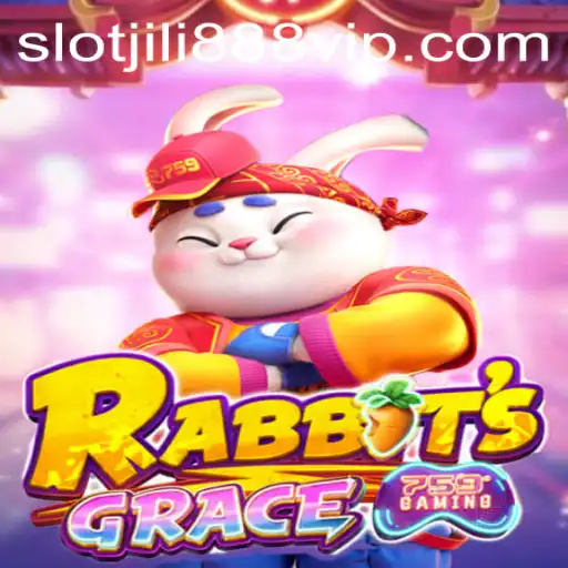 Exploring the World of RabbitsGrace and Jili888 Slot VIP